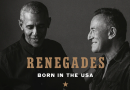 Renegades. Born in the USA.